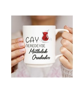 Çay Neredeyse Mutluluk Oradadır Baskılı Beyaz Kupa Bardak