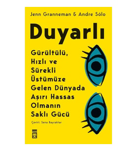 Duyarlı Gürültülü Hızlı ve Sürekli Üstümüze Gelen Dünyada Aşırı Hassas Olmanın Saklı Gücü