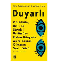 Duyarlı Gürültülü Hızlı ve Sürekli Üstümüze Gelen Dünyada Aşırı Hassas Olmanın Saklı Gücü
