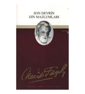Son Devrin Din Mazlumları : 40 - Necip Fazıl Bütün Eserleri