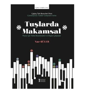 Tuşlarda Makamsal Piyano için Türkü Düzenlemeleri ve Özgün Çalışmalar
