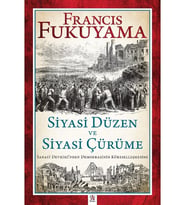 Siyasi Düzen ve Siyasi Çürüme Sanayi Devrimi’nden Demokrasinin Küreselleşmesine - Francis Fukuyama