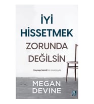 İyi Hissetmek Zorunda Değilsin
