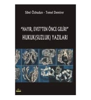 Hayır, Evet'ten Önce Gelir! Hukuk(Suzluk) Yazıları