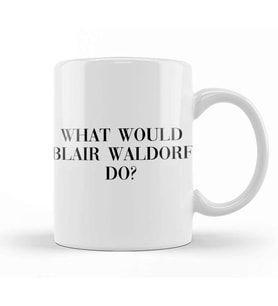 What Would Blair Waldorf Do 03 Kupa Bardak Porselen
