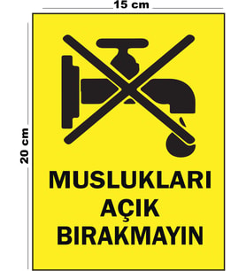 Metal Muslukları Açık Bırakmayın 15 cm x 20 cm Uyarı Levhası Yönlendirme Tabelası
