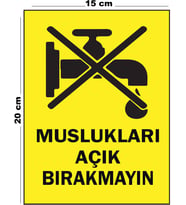 Metal Muslukları Açık Bırakmayın 15 cm x 20 cm Uyarı Levhası Yönlendirme Tabelası