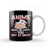 Anime Makes Me Happy You Not So Much Cute Animals Kupa Bardak Porselen