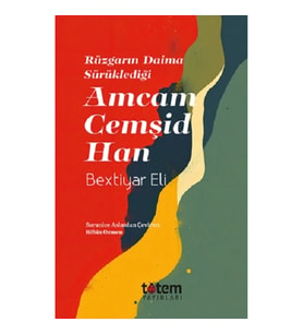Rüzgarin Daima Sürüklediği Amcam Cemşid Han