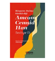 Rüzgarin Daima Sürüklediği Amcam Cemşid Han