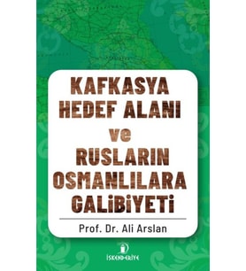 Kafkasya Hedef Alanı ve Rusların Osmanlılara Galibiyeti