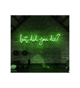 But Did You Die? Yazılı Neon Tabela