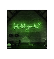 But Did You Die? Yazılı Neon Tabela