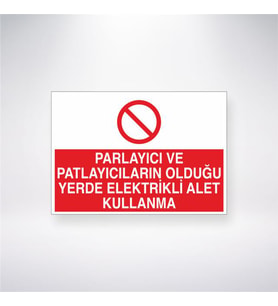 Parlayıcı ve Patlayıcıların Olduğu Yerde Elektrikli Alet Kullanma 21x28 Arkası Yapışkanlı Levha