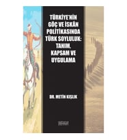Türkiye’nin Göç ve İskan Politikasında Türk Soyluluk: Tanım, Kapsam ve Uygulama