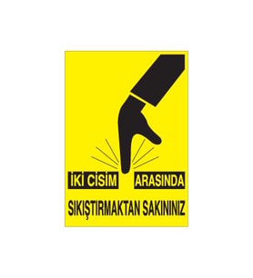 İki Cisim Arasına Sıkışmaktan Kaçınınız Uyarı Levhası 30x40cm (Karışık)