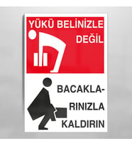 Yükü Belinizle Değil Bacaklarınızla Kaldırın Uyarı Levhası 70x100cm (Karışık)