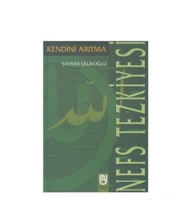 Nefs Tezkiyesi/Kendini Arıtma