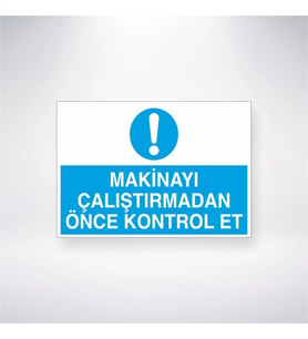 Makinayi Çalıştırmadan Önce Kontrol Et 21x28 Arkası Yapışkanlı Levha