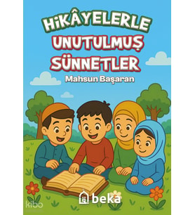 Hikayelerle Unutulmuş Sünnetler Beka Yayınları Mahsun Başaran