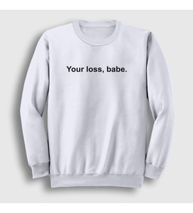 Presmono Unisex Beyaz Your Loss Babe Sweatshirt 415932tt (Beyaz)