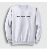 Presmono Unisex Beyaz Your Loss Babe Sweatshirt 415932tt (Beyaz)
