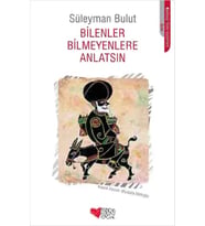 Bilenler Bilmeyenlere Anlatsın
