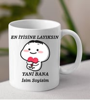 Komik - Esprili Kupaa EN İYİSİNE LAYIKSIN Tasarımlı İsim Soyisim Yazılı Kişiye Özel Kupaa Bardakk