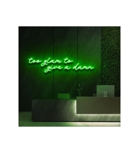 Too glam to give a damn Yazılı Neon Tabela