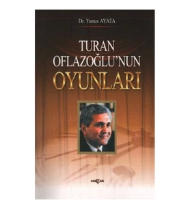 Turan Oflazoğlunun Oyunları