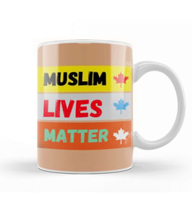 Muslim Lives Matter Canada Stop Racism  Stop Hate Crimes Kupa Bardak Porselen