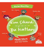 Kim Çıkardı Bu İcatları - Bizim Mucitler