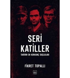 Seri Katiller: Tarihin En Korkunç Suçluları