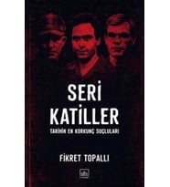 Seri Katiller: Tarihin En Korkunç Suçluları