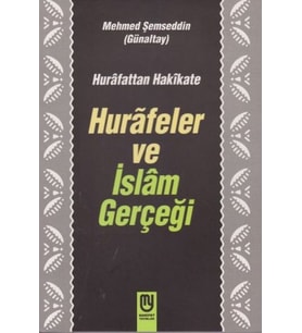 Hurafetten Hakikate Hurafeler ve İslam Gerçeği