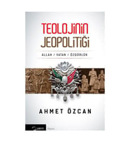 Teolojinin Jeopolitiği - Ahmet Özcan