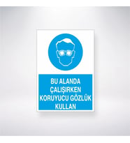 Bu Alanda Çalışırken Koruyucu Gözlük Kullan 21x28 Arkası Yapışkanlı Levha