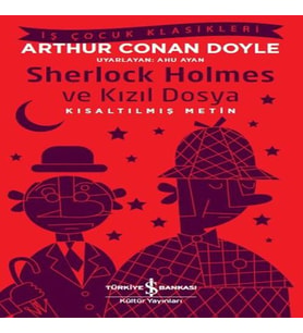 Sherlock Holmes ve Kızıl Dosya - İş Çocuk Klasikleri - Kısaltılmış Metin