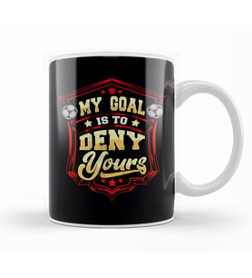 My Goal Is To Deny Yours Soccer Goalie Goalkeeper Kupa Bardak Porselen