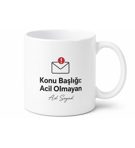 Mail Trafiğinden Bunalanlara Konu Başlığı Acil Olmayan Kupası Hediye Bardak