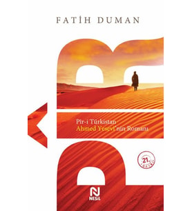 Pir-i Türkistan Ahmed Yesevinin Romanı