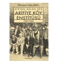 Dipten Gelen Ses Arifiye Köy Enstitüsü 1940-1946