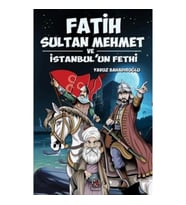 Fatih Sultan Mehmet ve İstanbul'un Fethi