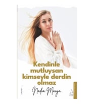 Kendinle Mutluysan Kimseyle Derdin Olmaz