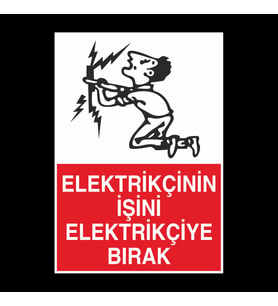 Elektrikçinin İşini Elektrikçiye Bırak Uyarı Levhası 70x100cm (Karışık)