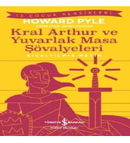 Kral Arthur ve Yuvarlak Masa Şövalyeleri-Kısaltılmış Metin