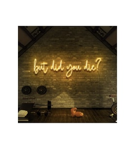 But Did You Die? Yazılı Neon Tabela