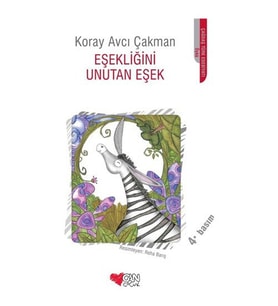 Eşekliğini Unutan Eşek - Koray Avcı Çakman - Can Çocuk Yayınları