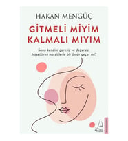 GİTMELİ MİYİM KALMALI MIYIM