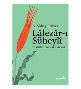 Lalezarı Süheyli - Tarihimizde Lale Merakı